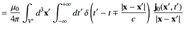 $\displaystyle =\frac{\mu_0}{4\pi} \int_{V'} d^3 \vx'\Int dt'  \delta\left(t' -...
...vx'\right\vert}{c}\right) \frac{\vj_0(\vx',t')}{\left\vert\vx-\vx'\right\vert}$