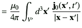 $\displaystyle =\frac{\mu_0}{4\pi} \int_{V'} d^3\vx'  \frac{\vj_0(\vx',t')}{\left\vert\vx-\vx'\right\vert}$