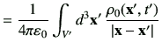 $\displaystyle =\frac{1}{4\pi\vepsilon_0} \int_{V'} d^3\vx'  \frac{\rho_0(\vx',t')}{\left\vert\vx-\vx'\right\vert}$