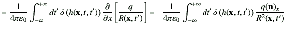 $\displaystyle =\frac{1}{4\pi \vepsilon_0} \Int dt'   \delta\left(h(\vx,t,t')\r...
...ilon_0} \Int dt'   \delta\left(h(\vx,t,t')\right) \frac{q(\vn)_x}{R^2(\vx,t')}$