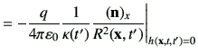 $\displaystyle =-\frac{q}{4\pi \vepsilon_0}\frac{1}{\kappa(t')} \frac{(\vn)_x}{R^2(\vx,t')}\Bigg\vert _{h(\vx,t,t')=0}$
