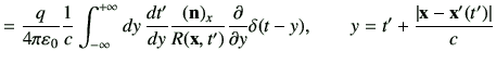 $\displaystyle = \frac{q}{4\pi\vepsilon_0} \frac{1}{c} \Int dy   \di{t'}{y} \fr...
... \deL{y} \delta(t-y),\qquad y= t' + \frac{\left\vert\vx-\vx'(t')\right\vert}{c}$