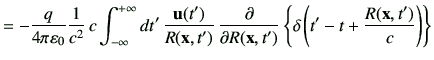$\displaystyle = -\frac{q}{4\pi \vepsilon_0}\frac{1}{c^2}  c \Int dt'   \frac{...
...)} \deL{R(\vx,t')} \left\{ \delta\left(t'-t+\frac{R(\vx,t')}{c}\right)\right\}$