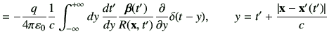 $\displaystyle =-\frac{q}{4\pi \vepsilon_0}\frac{1}{c} \Int dy  \di{t'}{y} \fra...
...} \deL{y}\delta(t-y),\qquad y= t' + \frac{\left\vert\vx-\vx'(t')\right\vert}{c}$
