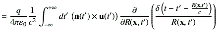 $\displaystyle = \frac{ q}{4\pi\vepsilon_0}\frac{1}{c^2} \Int dt'   \left(\vn(t...
...t')} \left(\frac{\delta\left(t-t'-\frac{R(\vx,t')}{c}\right)}{R(\vx,t')}\right)$