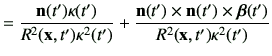 $\displaystyle =\frac{\vn(t') \kappa(t')}{R^2(\vx,t')\kappa^2(t')} + \frac{\vn(t')\times \vn(t')\times \bm{\beta}(t')}{R^2(\vx,t')\kappa^2(t')}$