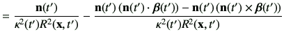 $\displaystyle =\frac{\vn(t')}{\kappa^2(t')R^2(\vx,t')} -\frac{\vn(t') \left(\vn...
...) -\vn(t') \left(\vn(t')\times \bm{\beta}(t')\right)}{\kappa^2(t') R^2(\vx,t')}$