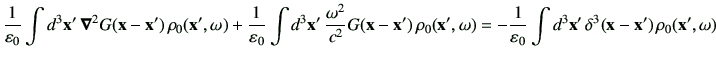 $\displaystyle \frac{1}{\vepsilon_0} \int d^3 \vx'  \Nabla^2 G (\vx-\vx')   \r...
...=-\frac{1}{\vepsilon_0} \int d^3\vx'  \delta^3(\vx-\vx')  \rho_0(\vx',\omega)$