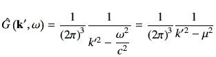 $\displaystyle \hat{G}\left(\vk',\omega\right) = \frac{1}{\left(2\pi\right)^3} \...
...^2-\dfrac{\omega^2}{c^2}} = \frac{1}{\left(2\pi\right)^3} \frac{1}{k'^2 -\mu^2}$