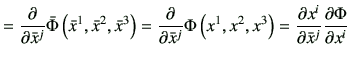 $\displaystyle =\frac{\partial }{\partial \bar{x}^j} \bar{\Phi}\left(\bar{x}^1,\...
...=\frac{\partial x^i}{\partial \bar{x}^j }\frac{\partial {\Phi}}{\partial {x}^i}$