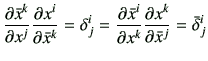 $\displaystyle \frac{\partial \bar{x}^k}{\partial x^j} \frac{\partial x^i}{\part...
...^i}{\partial x^k}\frac{\partial x^k}{\partial \bar{x}^j} = \bar{\delta}_j^{i}
$