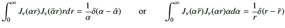 $\displaystyle \int_{0}^{\infty} J_\nu(\alpha r) J_\nu (\bar{\alpha} r) r dr = \...
... (\alpha \bar{r}) J_\nu(\alpha r) \alpha d\alpha =\frac{1}{r} \delta(r-\bar{r})$