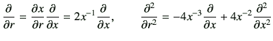 $\displaystyle \frac{\partial}{\partial r}=\frac{\partial x}{\partial r}\frac{\p...
...-4 x^{-3} \frac{\partial}{\partial x} + 4x^{-2} \frac{\partial^2}{\partial x^2}$