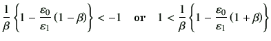 $\displaystyle \frac{1}{\beta} \left\{ 1-\frac{\vepsilon_0}{\vepsilon_1} \left(1...
...}{\beta} \left\{ 1-\frac{\vepsilon_0}{\vepsilon_1} \left(1+\beta\right)\right\}$