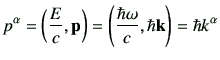 $\displaystyle p^\alpha = \left( \frac{E}{c} ,\vp\right) =\left( \frac{\hbar \omega}{c},\hbar \vk\right) = \hbar k^\alpha$