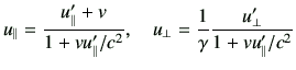 $\displaystyle u_\parallel = \frac{u'_{\parallel} + v}{1+ v u'_{\parallel} /c^2},\quad u_\perp = \frac{1}{\gamma} \frac{u'_\perp}{1+ v u'_{\parallel} /c^2}$