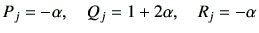 $\displaystyle P_j = -\alpha , \quad Q_j =1+2\alpha , \quad R_j = -\alpha$