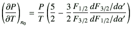 $\displaystyle \left(\del{P}{T}\right)_{n_0}=\frac{P}{T}\left(\frac{5}{2}-\frac{3}{2} \frac{F_{1/2}}{F_{3/2}} \frac{dF_{3/2}/d\alpha'}{dF_{1/2}/d\alpha'}\right)$