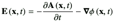 $\displaystyle \vE \xt = -\del{\vA\xt}{t} -\Nabla \phi\xt$