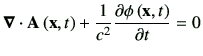 $\displaystyle \Nabla \cdot \vA\xt +\frac{1}{c^2} \del{\phi\xt}{t} = 0$