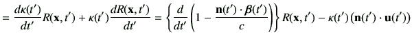 $\displaystyle = \di{\kappa(t')}{t'} R(\vx,t') + \kappa(t') \di{R(\vx,t')}{t'} =...
...}(t')}{c}\right)\right\}R(\vx,t') -\kappa(t') \left(\vn(t')\cdot \vu(t')\right)$