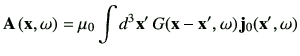 $\displaystyle \vA \xo = \mu_0 \int d^3 \vx' \,G(\vx -\vx' ,\omega) \, \vj_0 (\vx',\omega)$