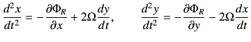 $\displaystyle \dii{x}{t} = -\del{\Phi_{R}}{x} +2\Omega \di{y}{t},\qquad \dii{y}{t} = -\del{\Phi_{R}}{y} -2\Omega \di{x}{t}$