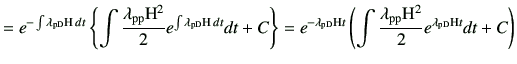 $\displaystyle = e^{-\int \lambda_{\rm pD} {\rm H} dt} \left\{ \int \frac{\lamb...
...t \frac{\lambda_{\rm pp}{\rm H}^2}{2} e^{\lambda_{\rm pD}{\rm H}t} dt +C\right)$