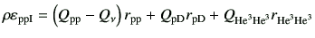 $\displaystyle \rho \varepsilon_{\rm ppI} = \left(Q_{\rm pp}-Q_{\rm\nu}\right)r_...
...D}r_{\rm pD} + Q_{{\rm {He}^{3}}{\rm {He}^{3}}}r_{{\rm {He}^{3}}{\rm {He}^{3}}}$