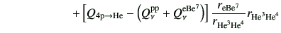 $\displaystyle \hspace{20mm}+ \left[Q_{\rm 4 p \to He} - \left(Q_\nu^{\rm pp} +Q...
...{\rm e Be^7}}{r_{{\rm {He}^{3}}{\rm {He}^{4}}}}r_{{\rm {He}^{3}}{\rm {He}^{4}}}$