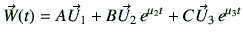 $\displaystyle \vec{W}(t) = A \vec{U}_1 + B \vec{U}_2  e^{\mu_2 t}+C \vec{U}_3 e^{\mu_3 t}$