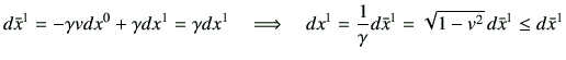 $\displaystyle d\bar{x}^1 = -\gamma v dx^0 + \gamma dx^1
= \gamma dx^1\quad \Lon...
...dx^1 = \frac{1}{\gamma} d\bar{x}^1 = \sqrt{1-v^2}  d\bar{x}^1 \leq d\bar{x}^1
$