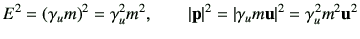 $\displaystyle E^2 = \left(\gamma_u m\right)^2 = \gamma_u^2 m^2 ,\qquad
\left\ve...
...p\right\vert^2 = \left\vert \gamma_u m \vu\right\vert^2
= \gamma_u^2 m^2 \vu^2
$