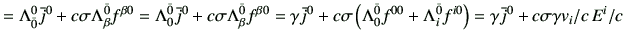 $\displaystyle = \Lambda_{\bar{0}}^{0} \bar{j}^0 + c\sigma \Lambda_{\beta}^{\bar...
...da_{i}^{\bar{0}} f^{i0}\right) = \gamma \bar{j}^0 + c\sigma \gamma v_i/c E^i/c$