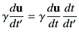 $\displaystyle \gamma \di{\vu}{t'} = \gamma \di{\vu}{t}\di{t}{t'}$