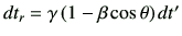 $ dt_r = \gamma \left(1-\beta \cos\theta\right) dt'$