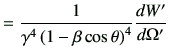 $\displaystyle =\frac{1}{\gamma^4 \left(1-\beta \cos\theta\right)^4} \di{W'}{\Omega'}$