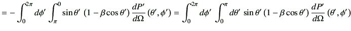 $\displaystyle =-\int_0^{2\pi}d\phi' \int_\pi^{0} \sin\theta' \left(1-\beta\cos...
...eta' \left(1-\beta \cos\theta'\right) \di{P'}{\Omega}\left(\theta',\phi'\right)$