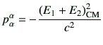 $\displaystyle p^\alpha_\alpha =-\frac{\left(E_1+E_2\right)_{\rm CM}^2}{c^2}$