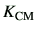 $\displaystyle K_{\rm CM}$