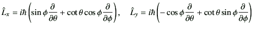 $\displaystyle \hat{L}_x = i\hbar \left( \sin\phi \deL{\theta} +\cot\theta \cos\...
...y = i\hbar \left( -\cos\phi \deL{\theta} +\cot\theta \sin\phi \deL{\phi}\right)$