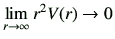 $\displaystyle \lim_{r\to\infty} r^2 V(r)\to 0$