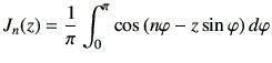 $\displaystyle J_n(z) = \frac{1}{\pi} \int_0^\pi \cos\left(n\varphi -z\sin\varphi \right)d\varphi$