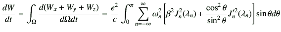 $\displaystyle \frac{dW}{dt}
=
\int_{\Omega}
\frac{d(W_x+W_y+W_z)}{d\Omega dt}
=...
...\frac{\cos^2\theta}{\sin^2\theta}
J_n'^2(\lambda_n)
\right]
\sin\theta d\theta
$