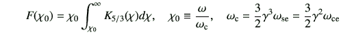 $\displaystyle \qquad F(\chi_0) = \chi_0 \int_{\chi_0}^\infty K_{5/3}(\chi)d\chi...
... \frac{3}{2}\gamma^3 \omega_{{\rm se}} = \frac{3}{2} \gamma^2 \omega_{{\rm ce}}$