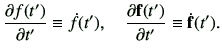 $\displaystyle \del{f(t')}{t'} \equiv \dot{f}(t'),\quad \del{{\bf f}(t')}{t'} \equiv \dot{{\bf f}}(t') .$