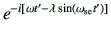 $ e^{-i\left[\omega t'-\lambda \sin(\omega_{{\rm se}} t')\right]}$