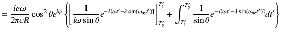 $\displaystyle = \frac{ie\omega}{2\pi c R} \cos^2\theta e^{i\varphi } \left\{ \l...
...ta}e^{-i\left[\omega t'-\lambda \sin(\omega_{{\rm se}} t')\right]} dt' \right\}$