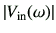 $\displaystyle \left\vert V_{\rm in}(\omega)\right\vert$