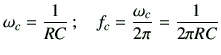 $\displaystyle \omega_c=\frac{1}{RC} ;\quad f_c = \frac{\omega_c}{2\pi} = \frac{1}{2\pi RC}$